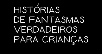 Histórias de Fantasmas...